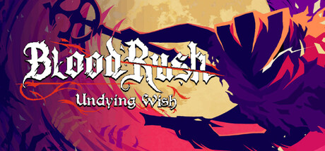 血涌不息（BloodRush: Undying Wish）| Build 21610212 免费官方简体中文版 下载